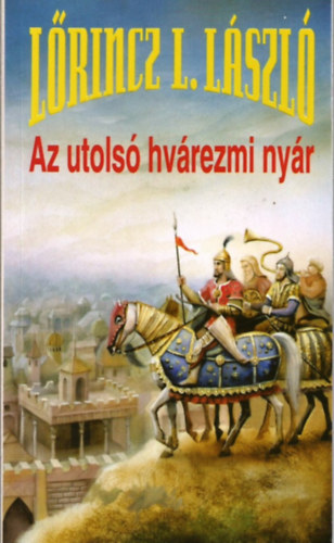 L�rincz L. L�szl� - Az utols� hv�rezmi ny�r