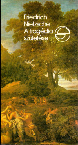 Friedrich Nietzsche - A trag�dia sz�let�se avagy g�r�gs�g �s pesszimizmus
