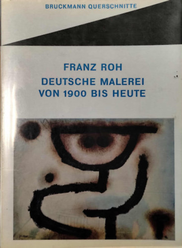 Franz Roh - Deutsche Malerei von 1900 bis heute