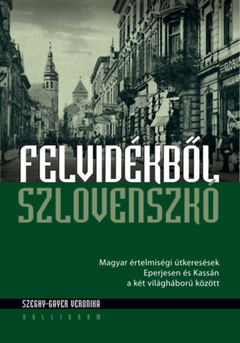 Szeghy-Gayer Veronika - Felvidkbl Szlovenszk