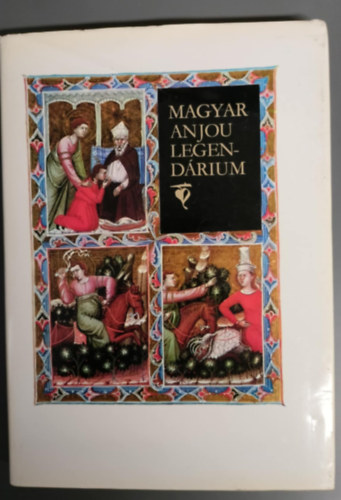 Levárdy Ferenc - Magyar Anjou legendárium - A legendárium kora, keletkezése, története