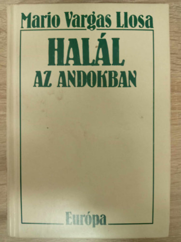 Tomcsányi Zsuzsanna Mario Vargas Llosa (ford.) - Halál az Andokban - Tomcsányi Zsuzsanna fordításában (saját képpel)