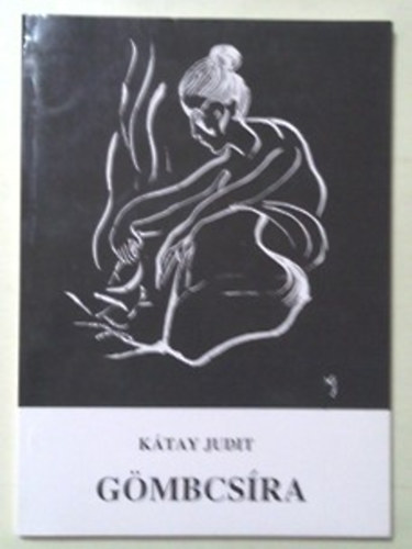 Ktay Judit - Gmbcsra - versek s egyb htrahagyott rsok