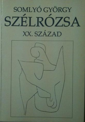 Somlyó György - Szélrózsa III. XX. század / dedikált /