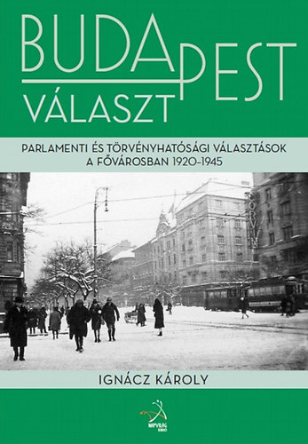 Igncz Kroly - Budapest vlaszt - Parlamenti s trvnyhatsgi vlasztsok a fvrosban, 1920-1945