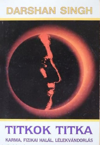 SZERZ Sant Darshan Singh - Titkok titka  --  Karma, fizikai hall, llekvndorls - Spiritulis beszlgetsek