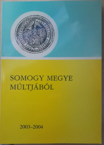 B�sze S�ndor - Somogy megye m�ltj�b�l 2003-2004