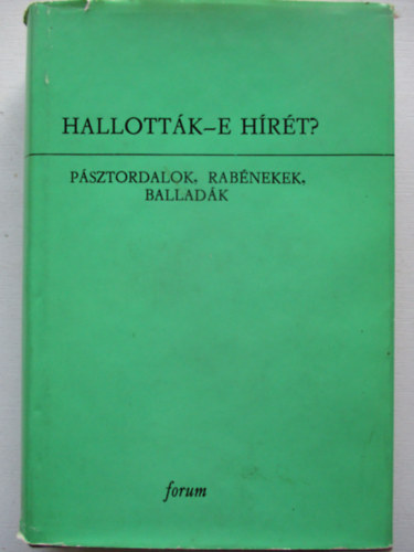 Dr. Bur�ny B�la  (szerk.) - Hallott�k-e h�r�t? (p�sztordalok, rab�nekek, ballad�k)