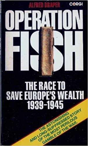 Alfred Draper - Operation Fish - The race to save Europe's wealth, 1939-1945