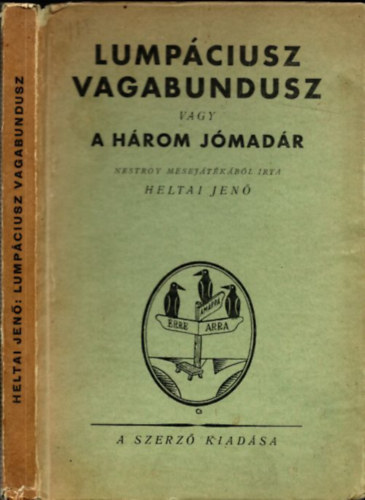 Heltai Jen� - Lump�ciusz Vagabundusz vagy a h�rom j�mad�r (I. kiad�s)