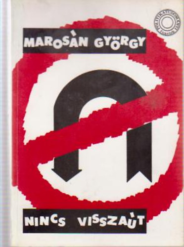 Marosán György - Nincs visszaút-Emlékeim az 1948-1956-os évekből