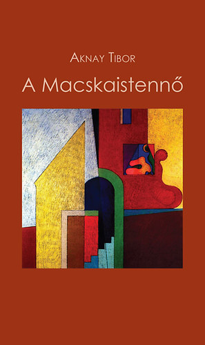 Aknay Tibor - A Macskaistennő (Dedikált)