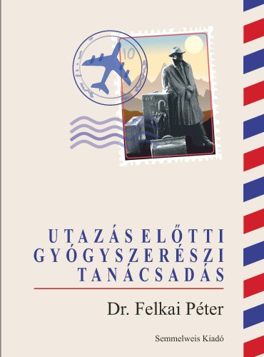 Dr. Felkai Pter - Utazs eltti gygyszerszi tancsads