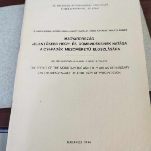 Bonta Imre, Nagy Katalin, Takcs gnes B. Jakus Emma - Magyarorszg jelentsebb hegy- s dombvidkeinek hatsa a csapadk mezomret eloszlsra