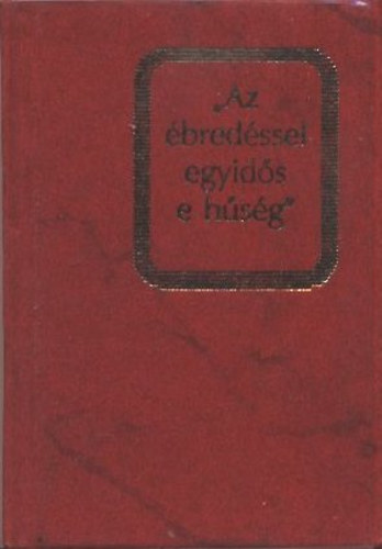 Kovcs Gyuln  (szerk.) - 'Az bredsel egyids e hsg' (Miniknyv - szmozott)