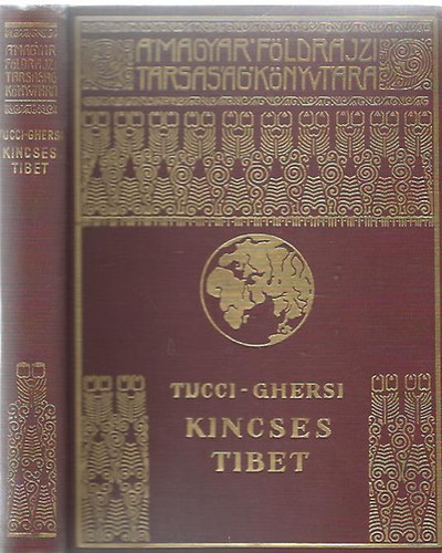 G. Tucci; E. Ghersi - Kincses Tibet (A Magyar Földrajzi Társaság Könyvtára)