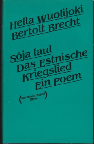Bertolt Brecht Hella Wuolijoki - Soja laul. Das Estnische Kriegslied