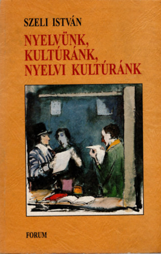 Szeli Istvn - Nyelvnk, kultrnk, nyelvi kultrnk