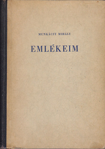 Munkcsy Mihly - Emlkeim