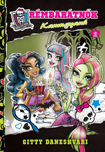 Gitty Daneshvari - Monster High - Rémbarátnők 2. - Kamugyanú