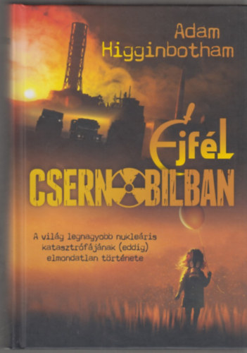 Adam Higginbotham - �jf�l Csernobilban