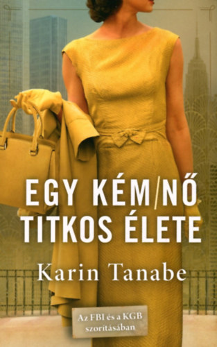 Karin Tanabe - Egy k�m/n� titkos �lete
