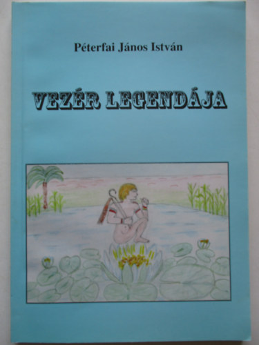 P�terfai J�nos Istv�n - Vez�r legend�ja