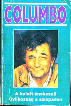 L-Lawrence, A. Hays - Columbo: A halott énekesnő-Gyilkosság a színpadon