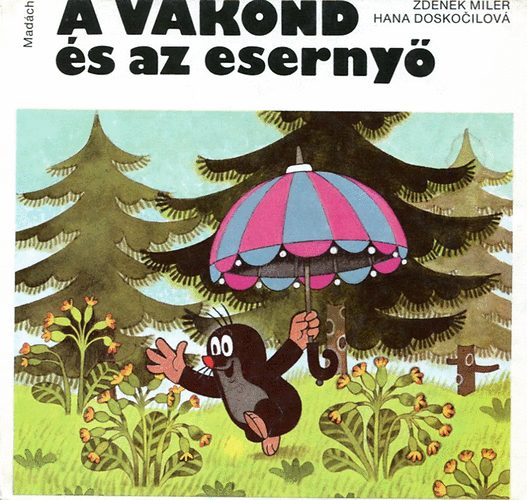 Zdenek Miler-Hana Doskocilová - A vakond és az esernyő