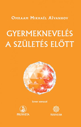Omraam Mikhael Aivanhov - Gyermeknevel�s a sz�let�s el�tt