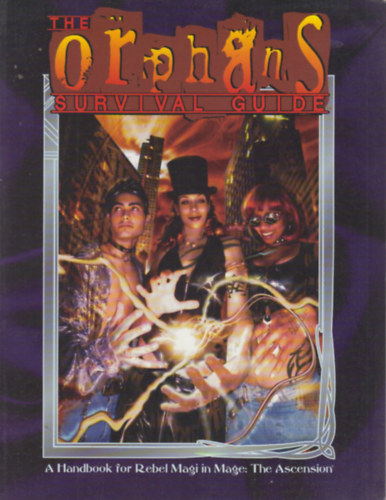 The Orphans - Survival Guide (A Handbook for Rebel Magi in Mage: The Ascension)