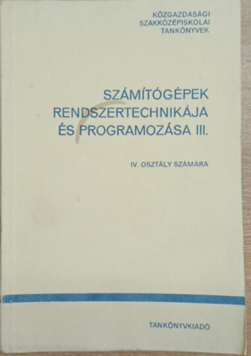 Kert�sz �d�m Havas Mikl�s - Sz�m�t�g�pek rendsezrtechnik�ja �s programoz�sa III.