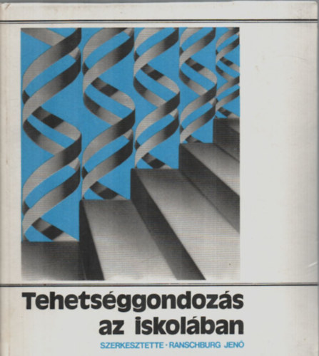 Ranschburg Jen�  (szerk.) - Tehets�ggondoz�s az iskol�ban