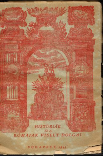 Haller János (ford.) - Gesta Romanorum - avagy magyarul - a rómaiak viselt dolgai és egyéb históriák
