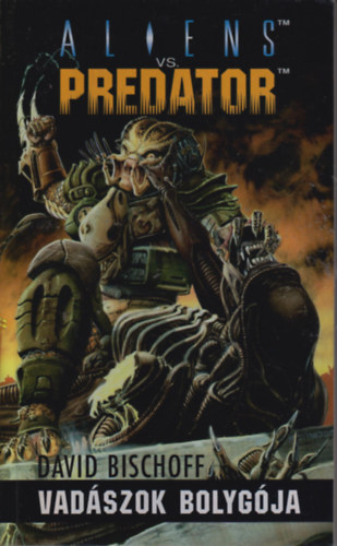 David Bischoff - Aliens vs. Predator: Vadászok bolygója