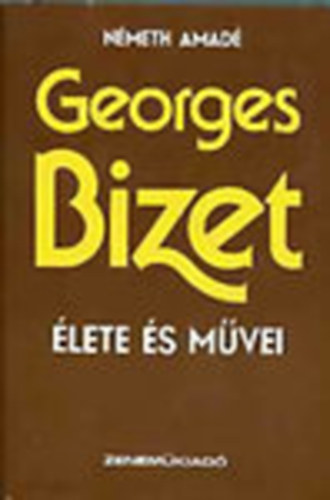 Nmeth Amad - Georges Bizet lete s mvei