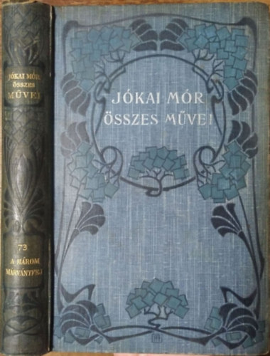 Jókai Mór - A három márványfej (Jókai Mór Összes Művei - Nemzeti kiadás 73.)