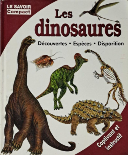 Les dinosaures - découvertes, especes, disparition