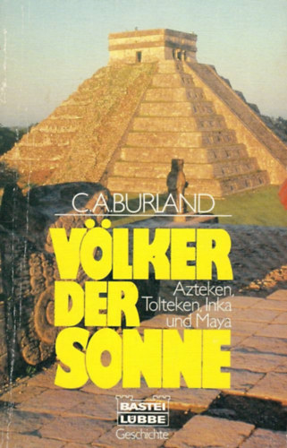 C. A. Burland - Vlker der Sonne- Azteken, Tolteken, Inka und Maya