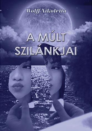 Wolff Nikoletta - A mlt szilnkjai