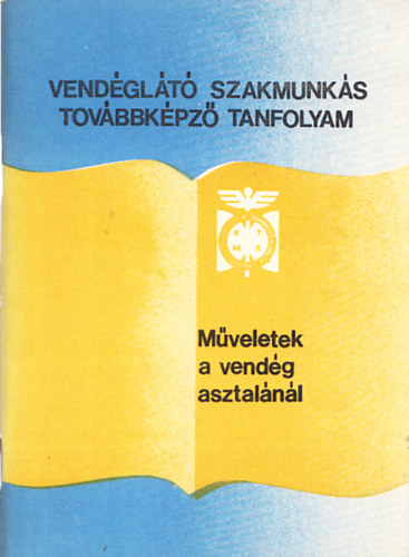 Csizmadia László - Krupa József (szerk.) - Műveletek a vendég asztalánál