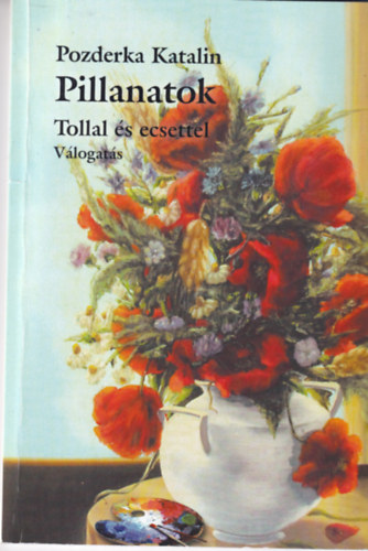 Pozderka Katalin - Pillanatok - Tolla �s ecsettel - V�logat�s