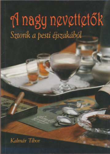 Kalmár Tibor - A nagy nevettetők (Sztorik a pesti éjszakából)