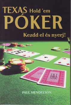 Paul Mendelson - Texas Hold'em P�ker - Kezdd el �s nyerj!
