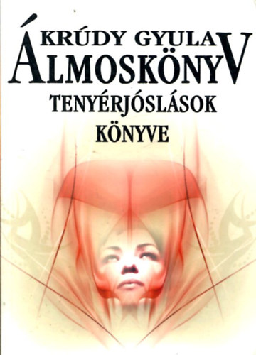 Kr�dy Gyula - �lmosk�nyv - Teny�rj�sl�sok k�nyve