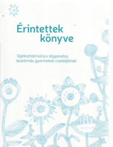 �rintettek k�nyve - T�j�koztat� k�nyv daganatos, leuk�mi�s gyermekek csl�dj�nak