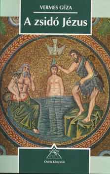 Vermes G�za - A zsid� J�zus