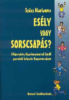 Szcs Marianna - Esly vagy sorscsaps? A hiperaktv, figyelemzavarral kzd gyerekek