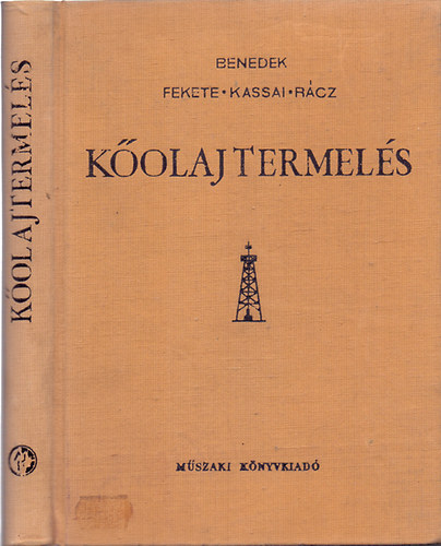 Benedek Ferenc; Fekete Imre; Kassai Lajos; R�cz D�niel - K�olajtermel�s