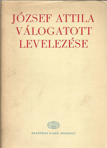 Fehér Erzsébet (szerk.) - József Attila válogatott levelezése